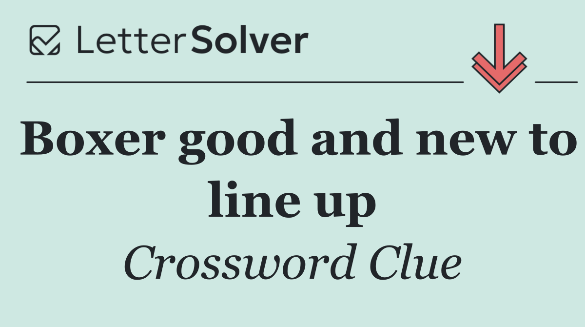 Boxer good and new to line up