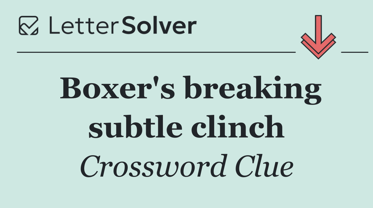 Boxer's breaking subtle clinch