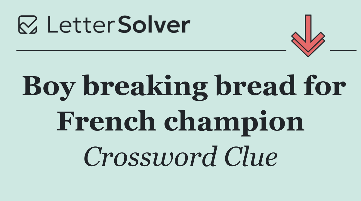 Boy breaking bread for French champion