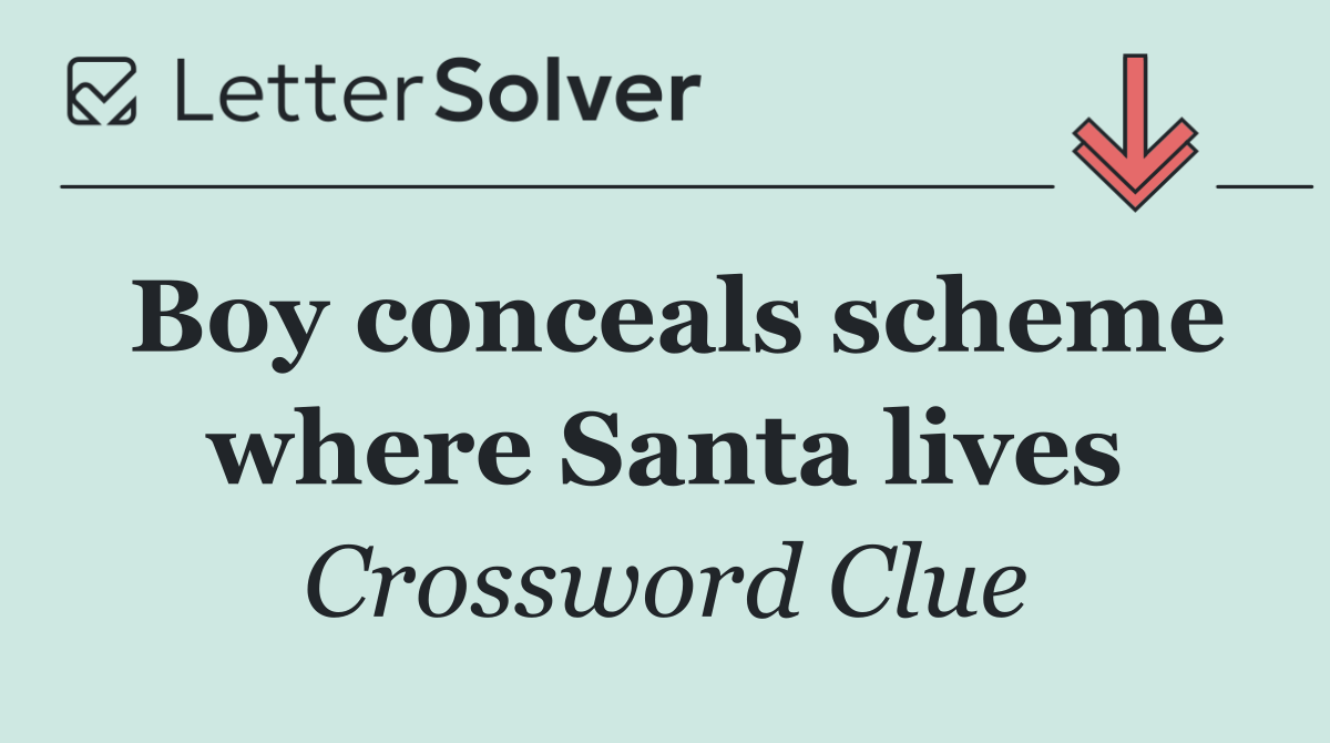 Boy conceals scheme where Santa lives