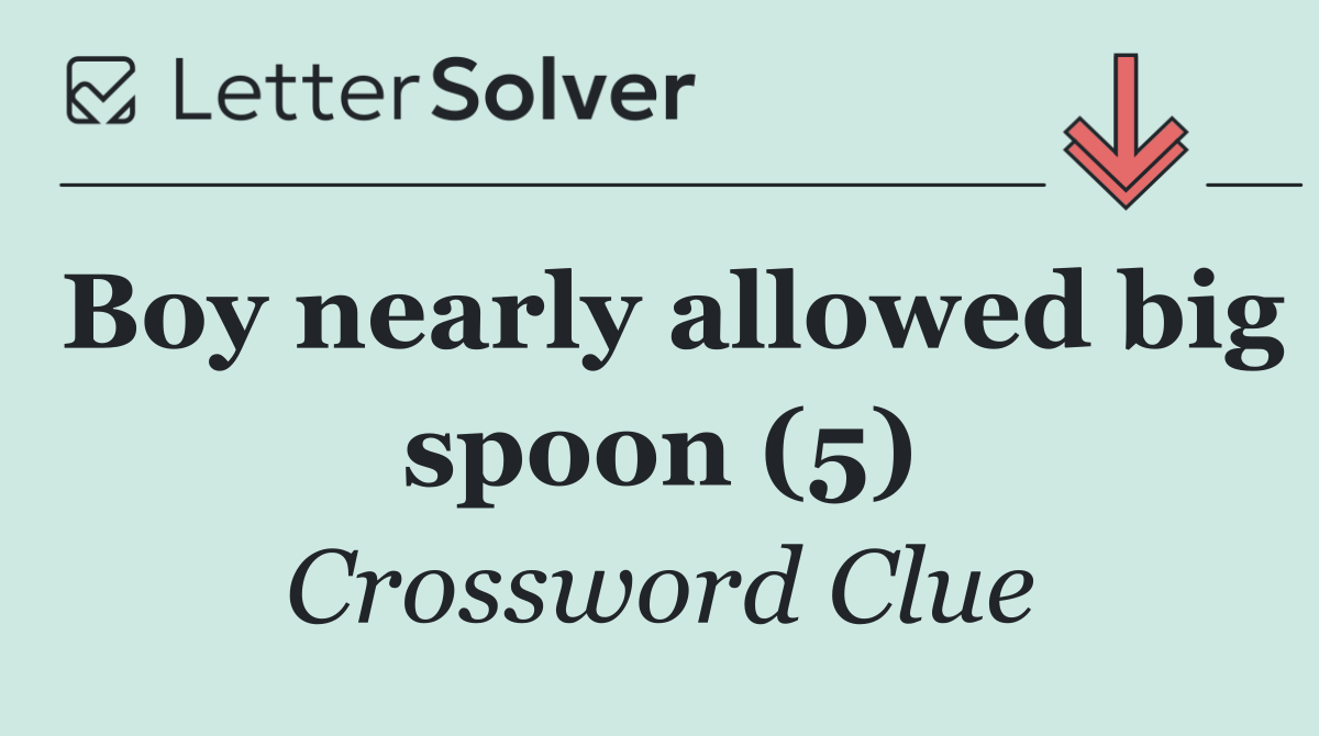 Boy nearly allowed big spoon (5)