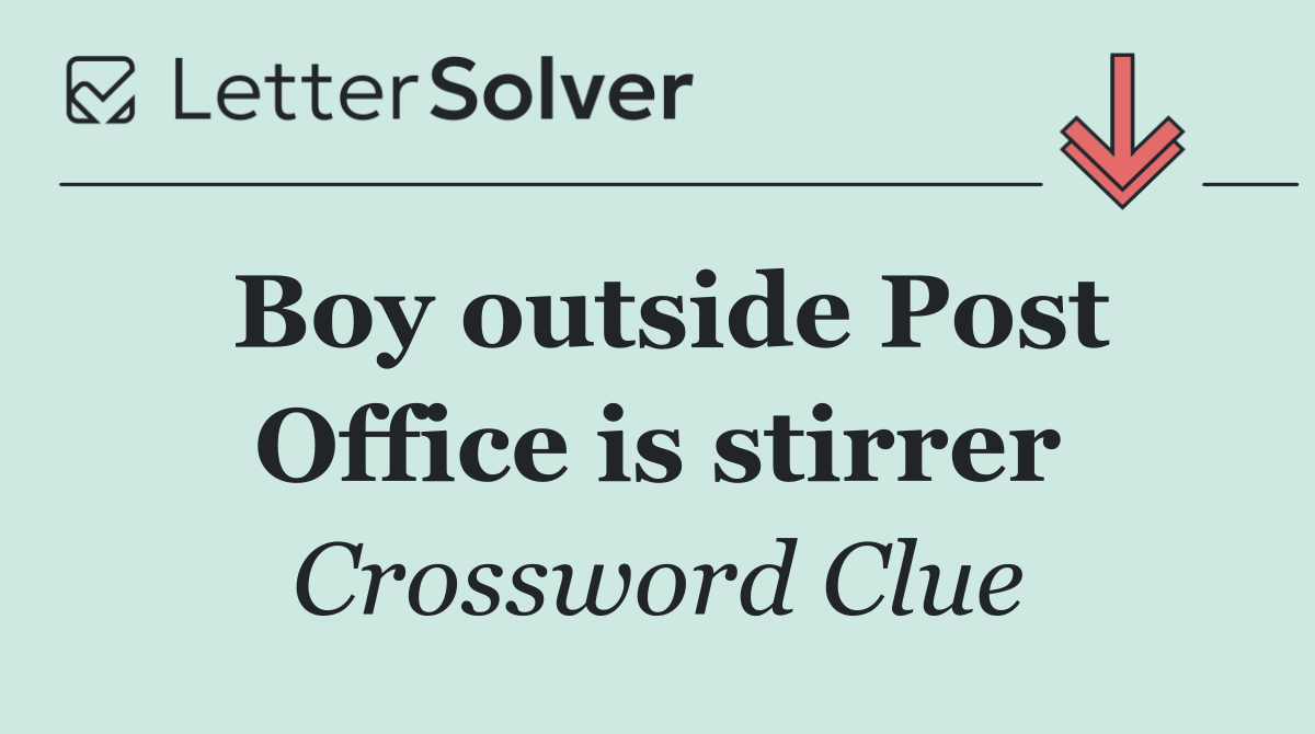 Boy outside Post Office is stirrer