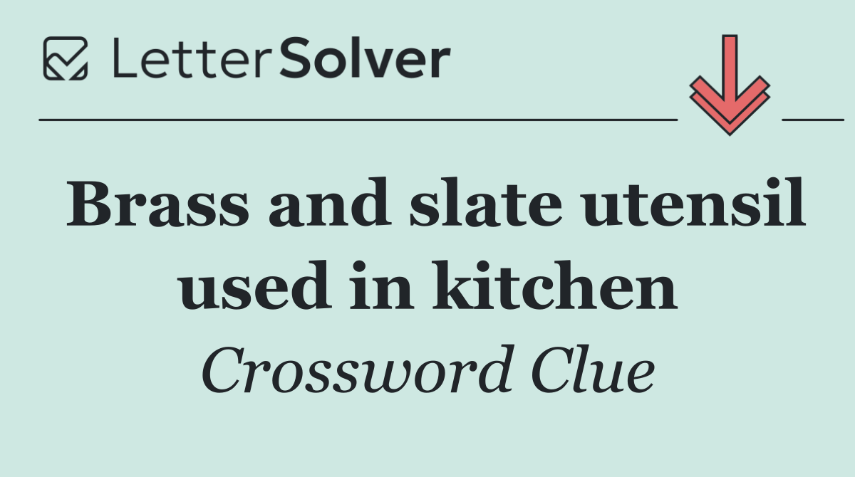 Brass and slate utensil used in kitchen