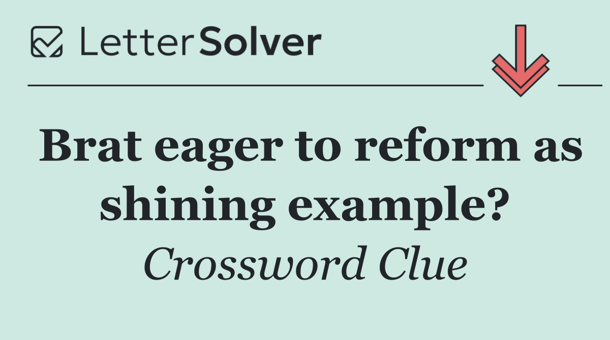 Brat eager to reform as shining example?