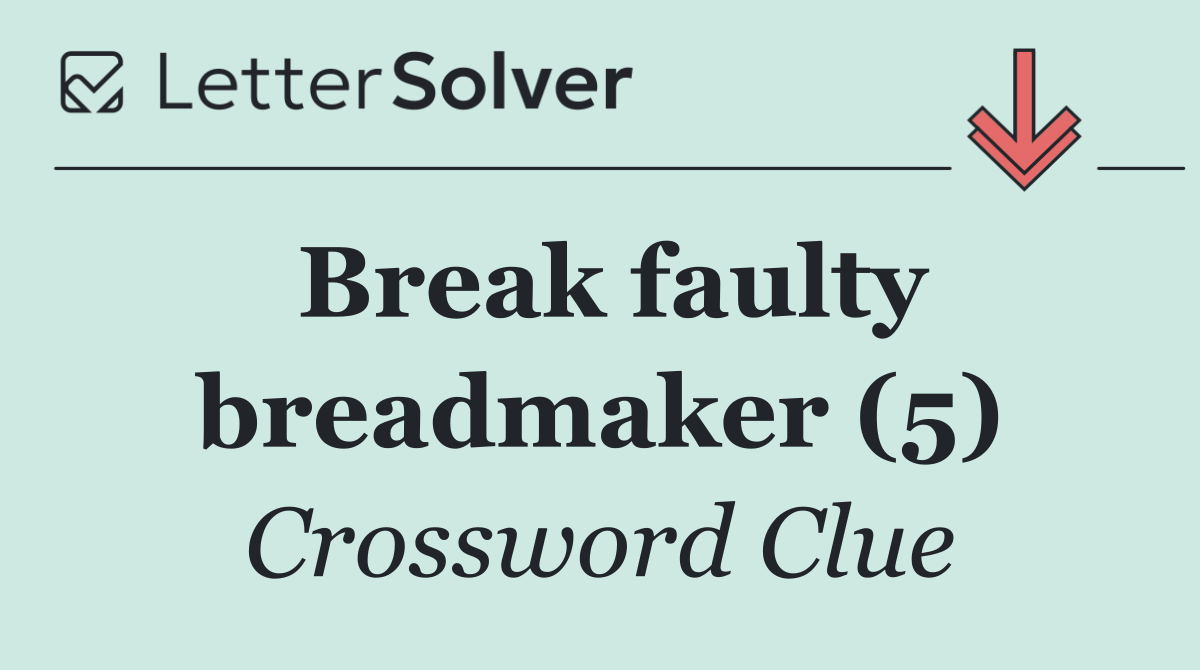 Break faulty breadmaker (5)