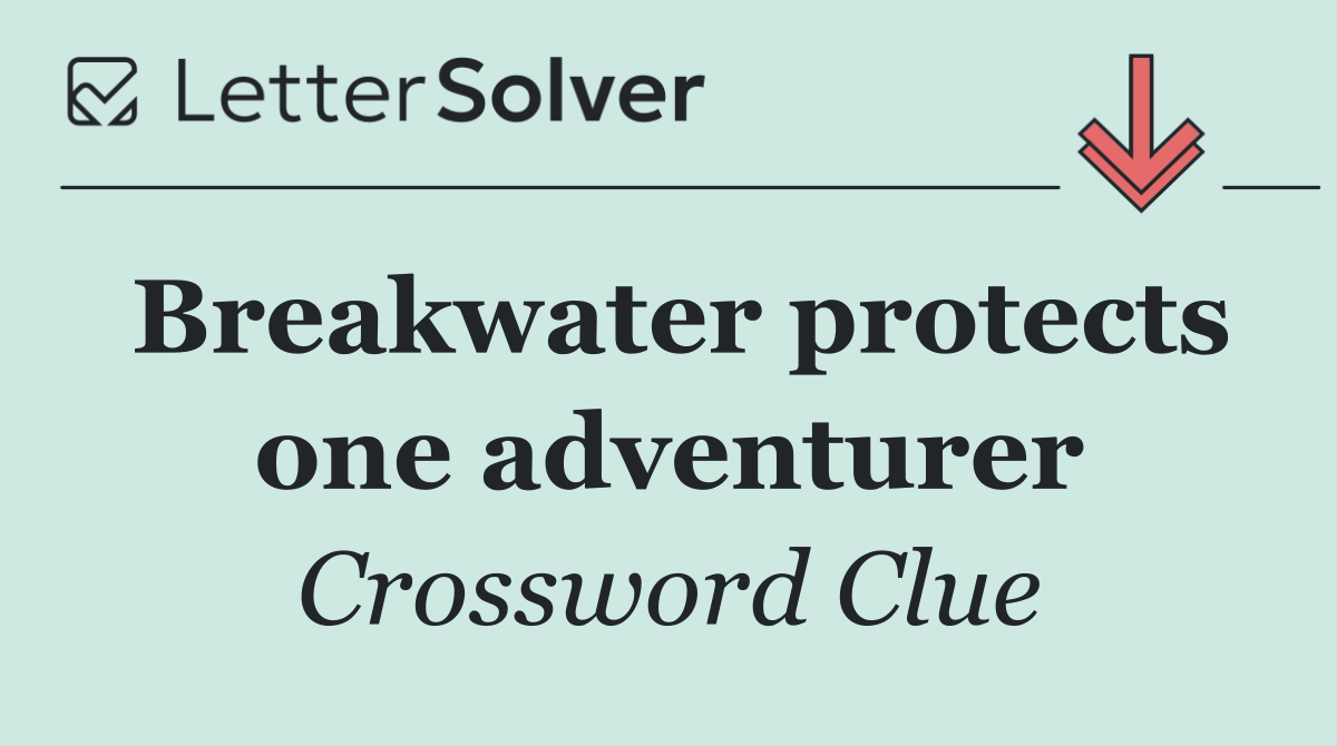 Breakwater protects one adventurer