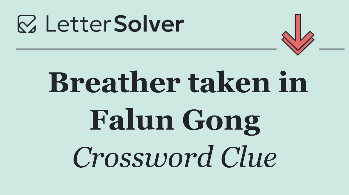 Breather taken in Falun Gong