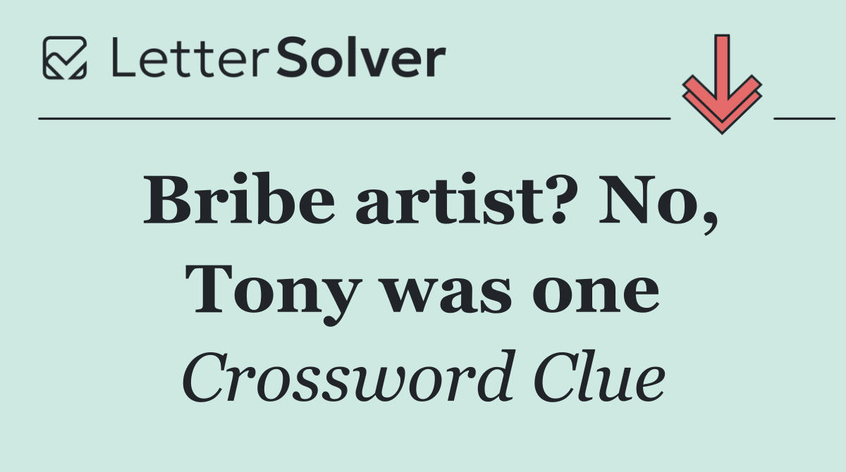 Bribe artist? No, Tony was one