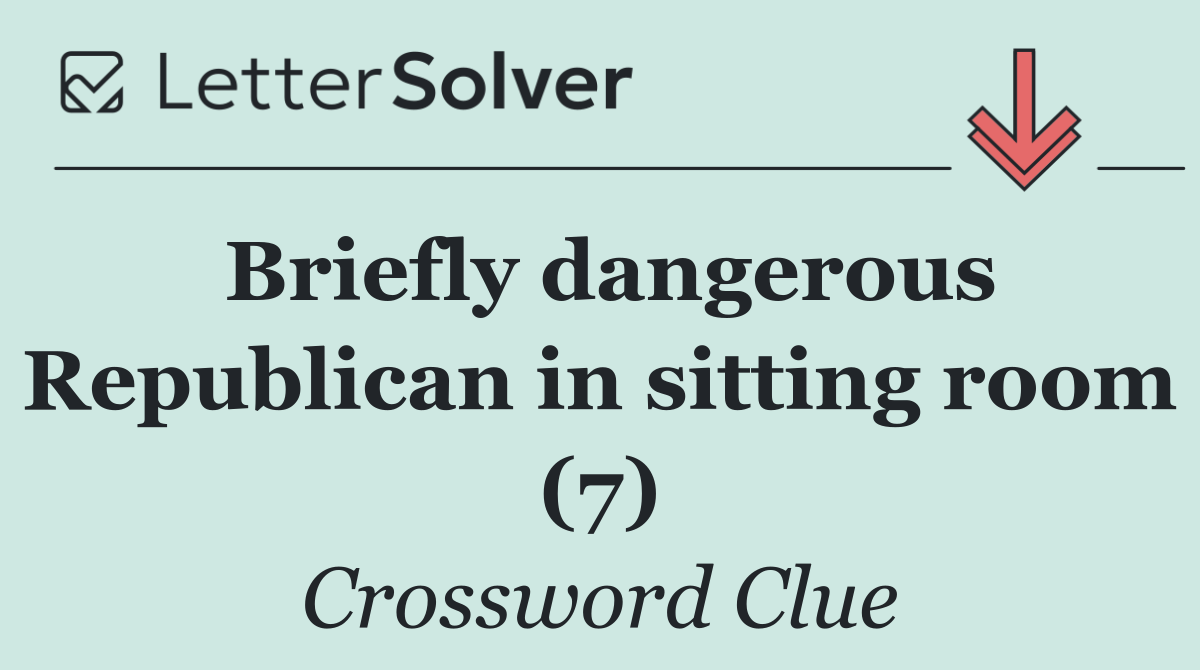 Briefly dangerous Republican in sitting room (7)
