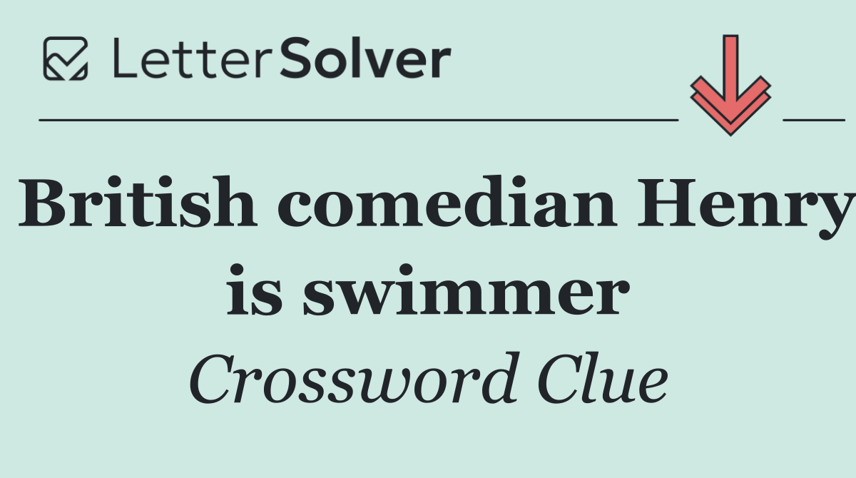 British comedian Henry is swimmer