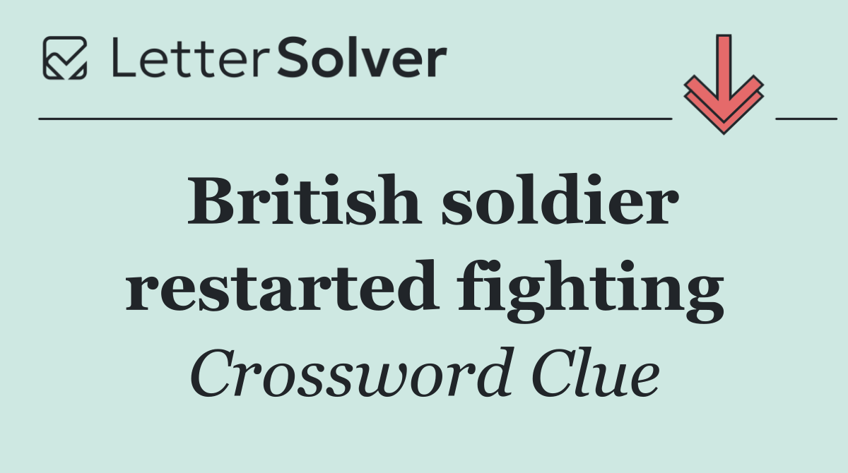 British soldier restarted fighting