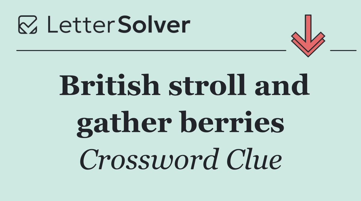 British stroll and gather berries