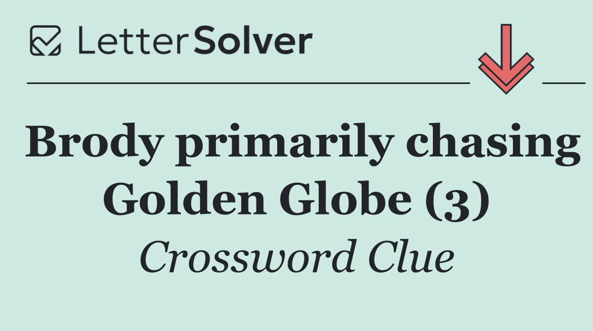 Brody primarily chasing Golden Globe (3)