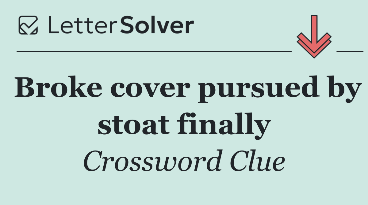 Broke cover pursued by stoat finally