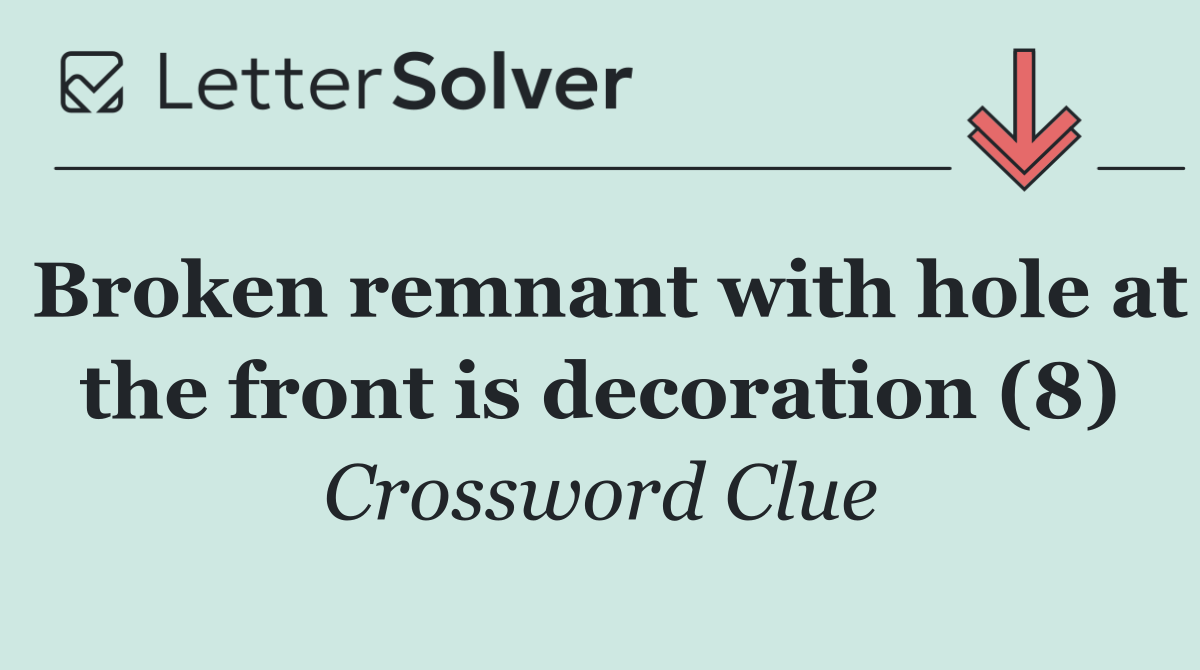 Broken remnant with hole at the front is decoration (8)