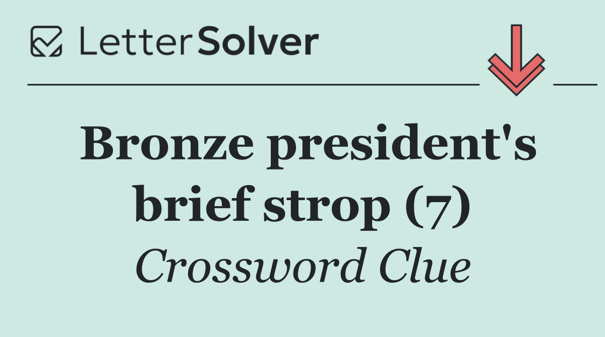 Bronze president's brief strop (7)