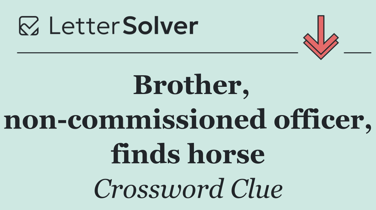 Brother, non commissioned officer, finds horse
