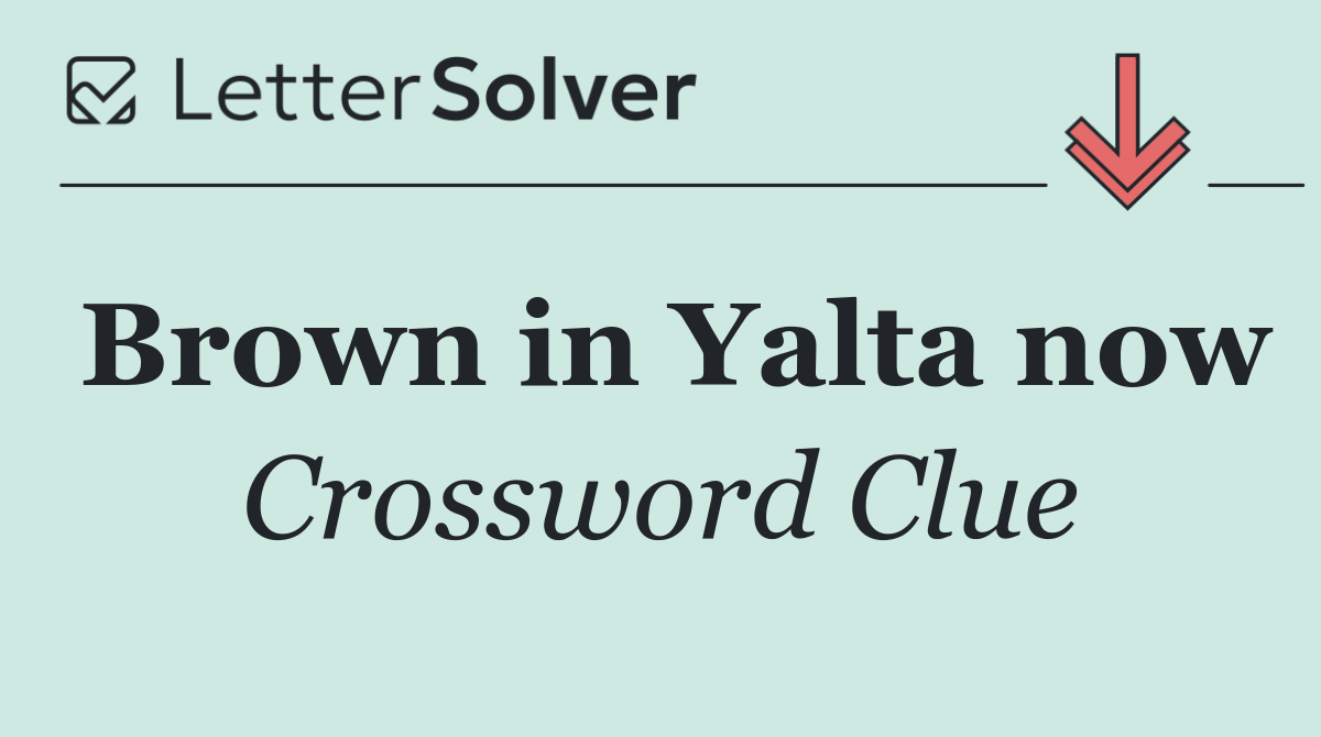 Brown in Yalta now