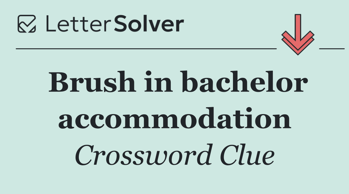 Brush in bachelor accommodation