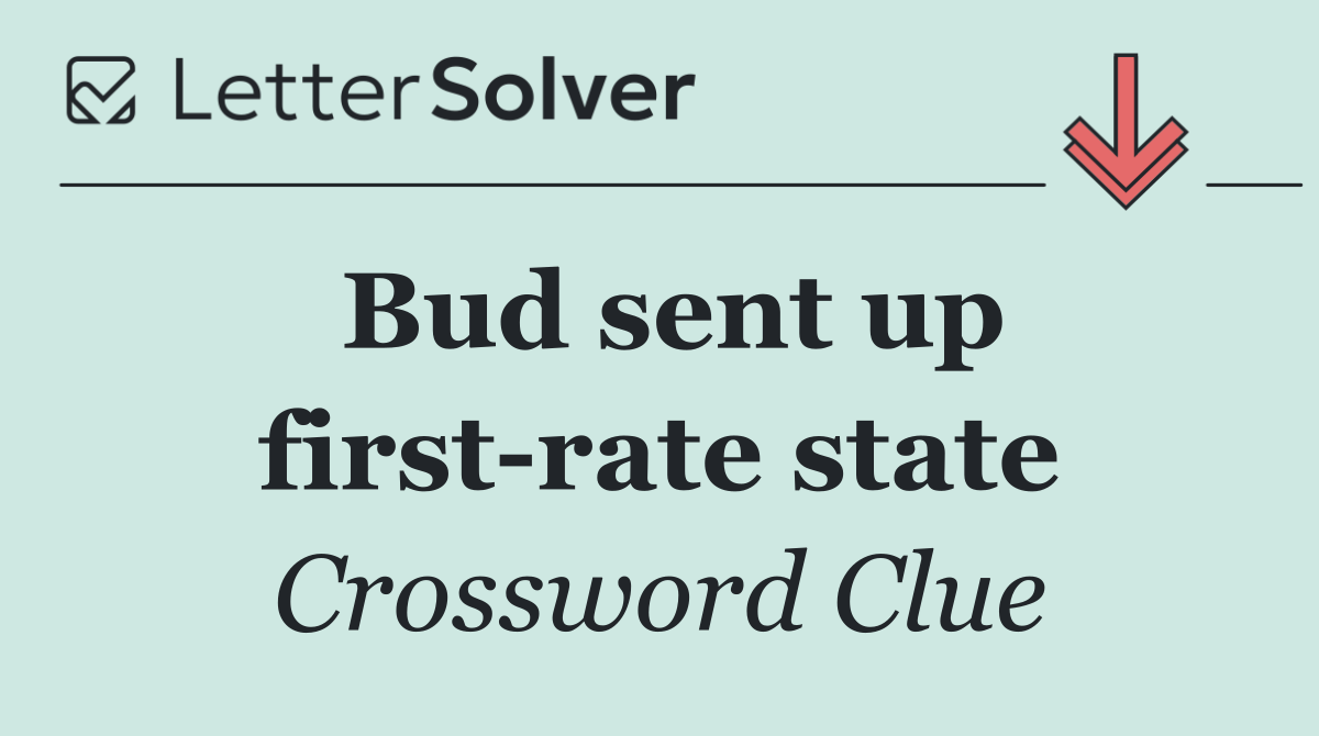 Bud sent up first rate state