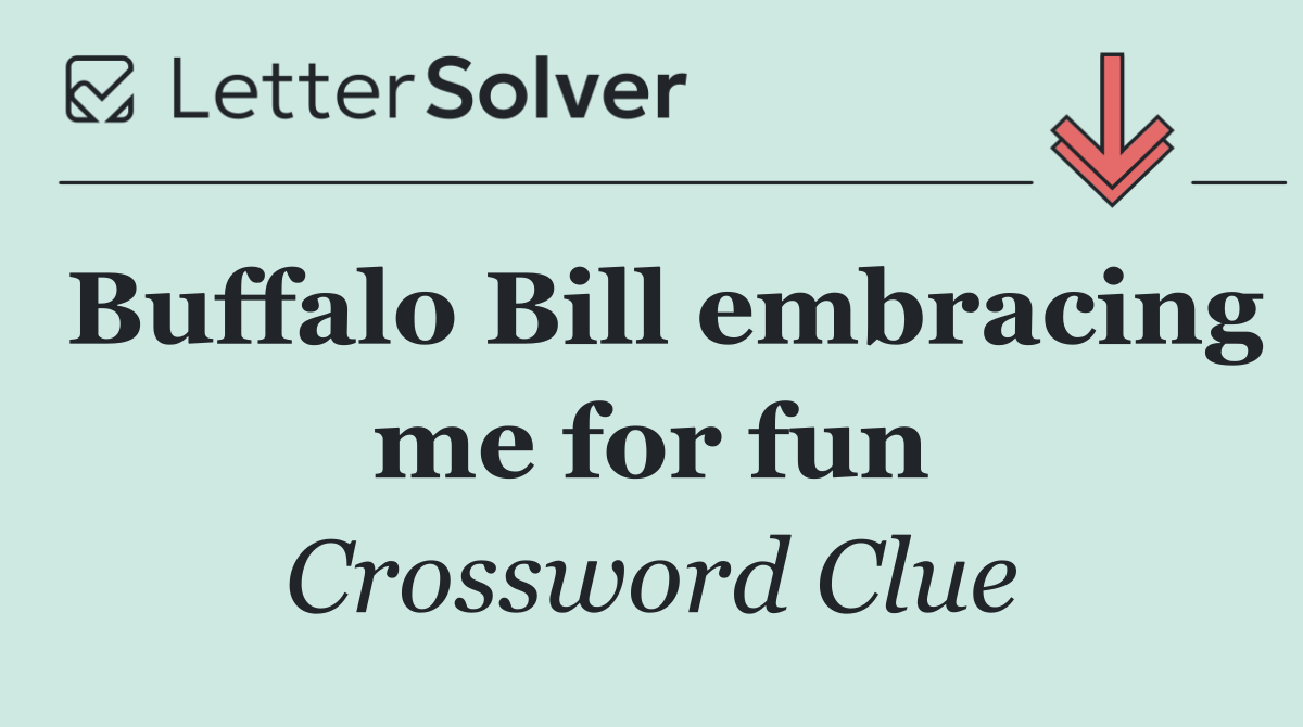 Buffalo Bill embracing me for fun