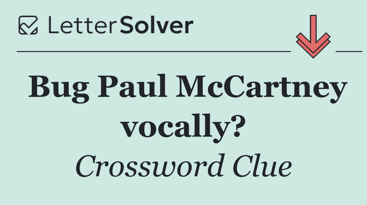 Bug Paul McCartney vocally?