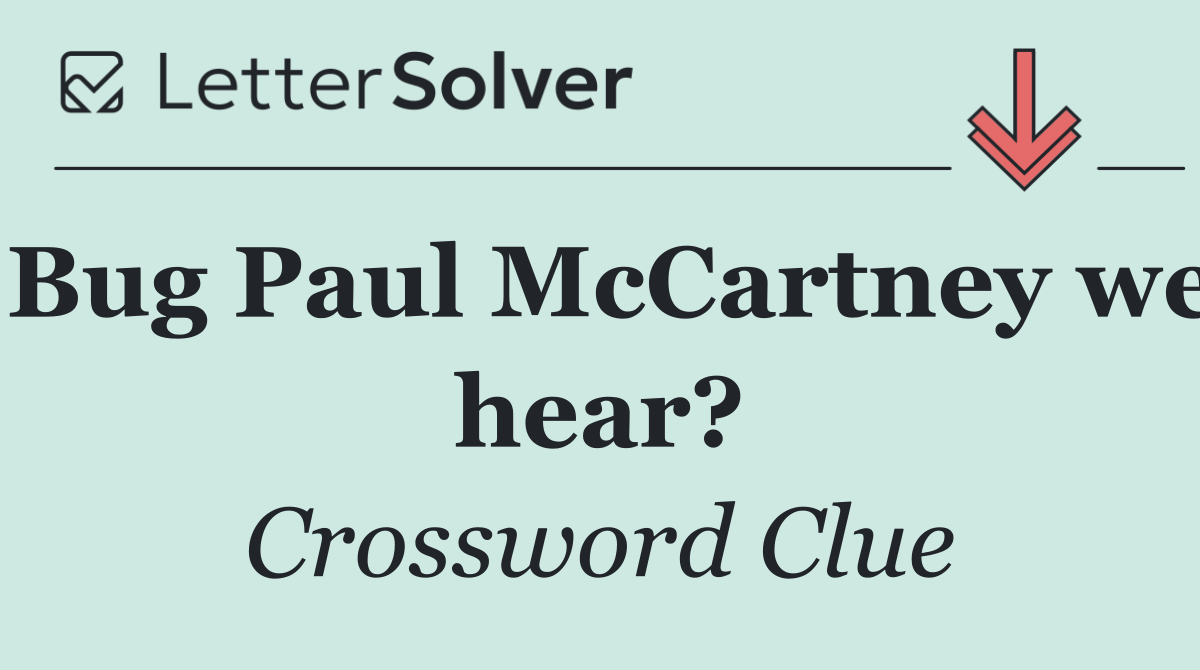 Bug Paul McCartney we hear?