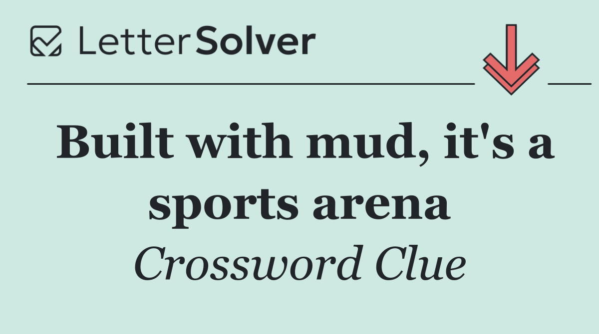 Built with mud, it's a sports arena