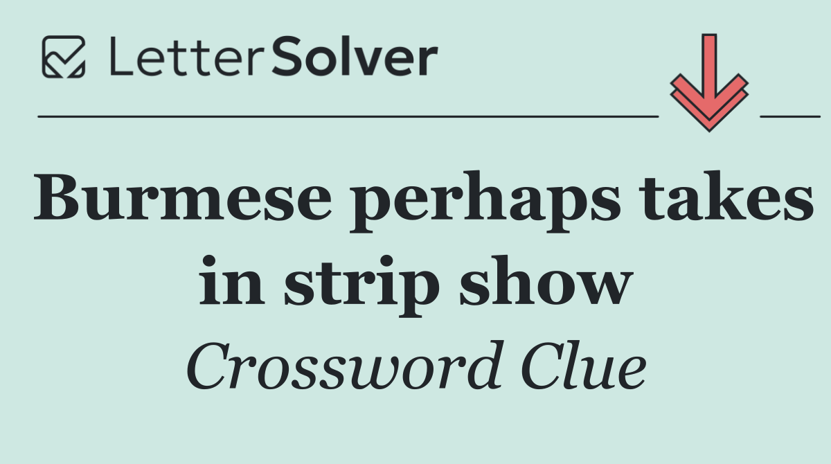 Burmese perhaps takes in strip show
