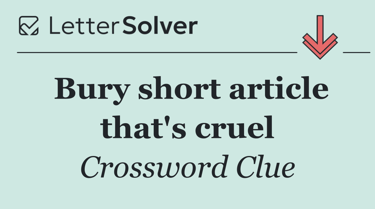 Bury short article that's cruel