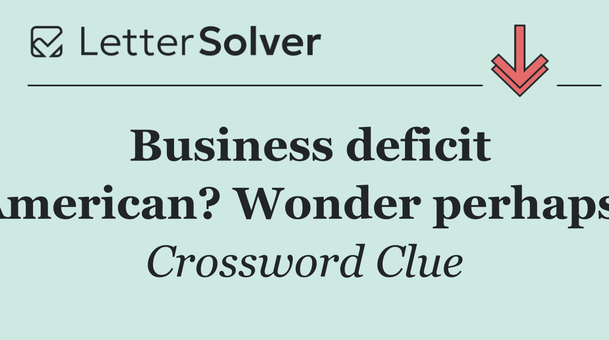 Business deficit American? Wonder perhaps!