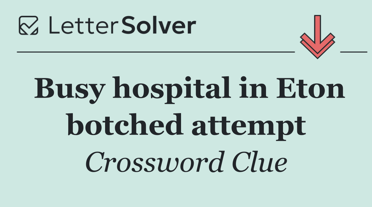 Busy hospital in Eton botched attempt