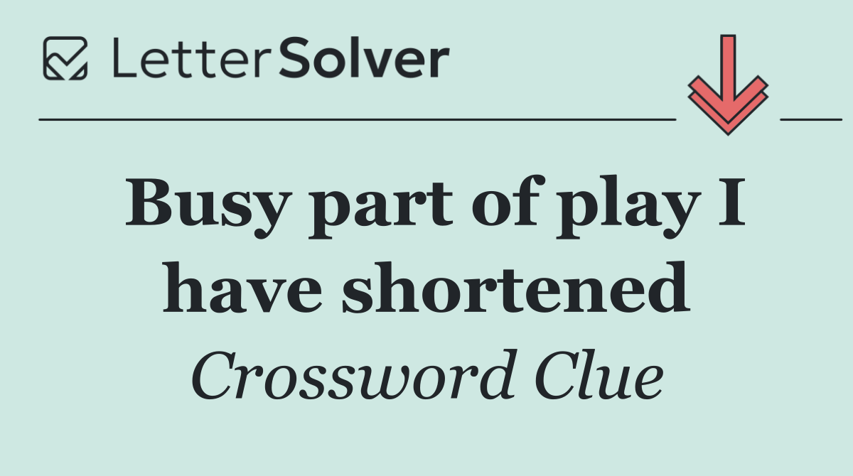 Busy part of play I have shortened