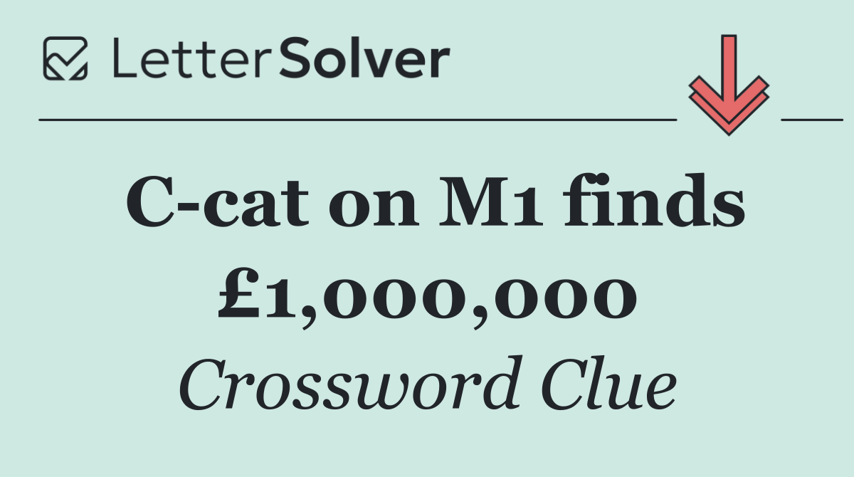 C cat on M1 finds £1,000,000