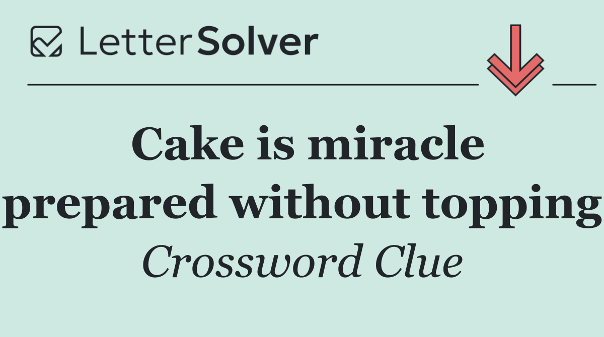 Cake is miracle prepared without topping