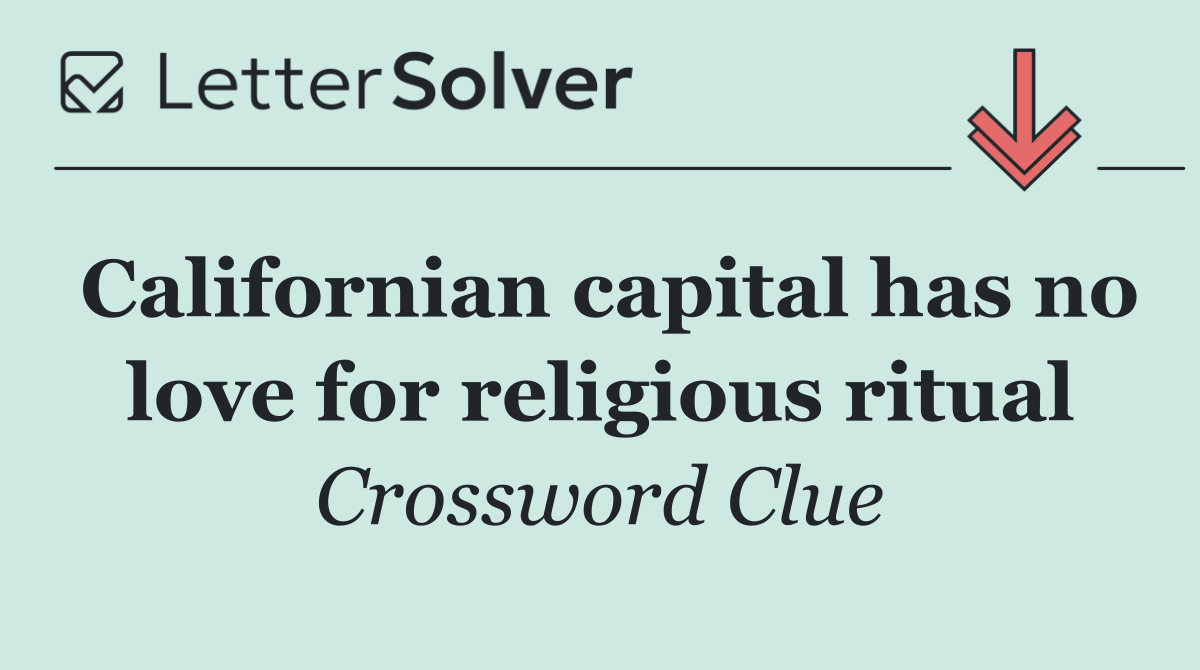 Californian capital has no love for religious ritual