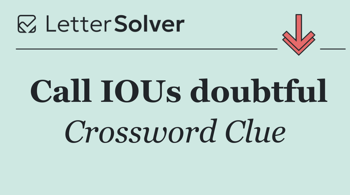 Call IOUs doubtful