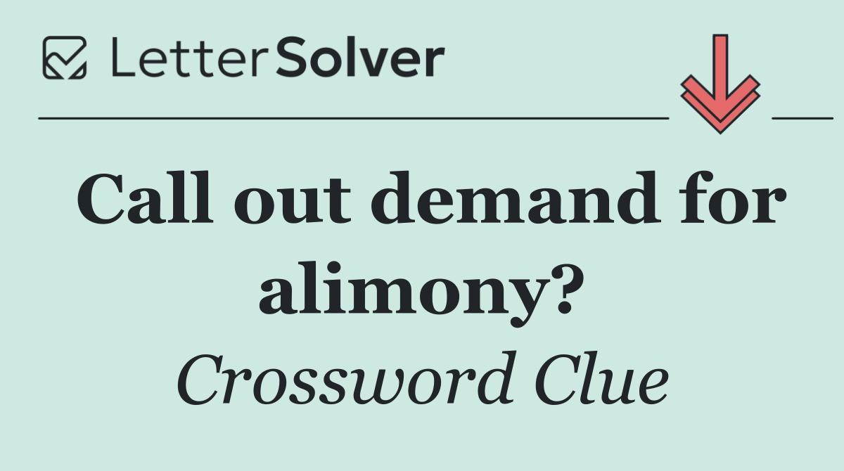 Call out demand for alimony?