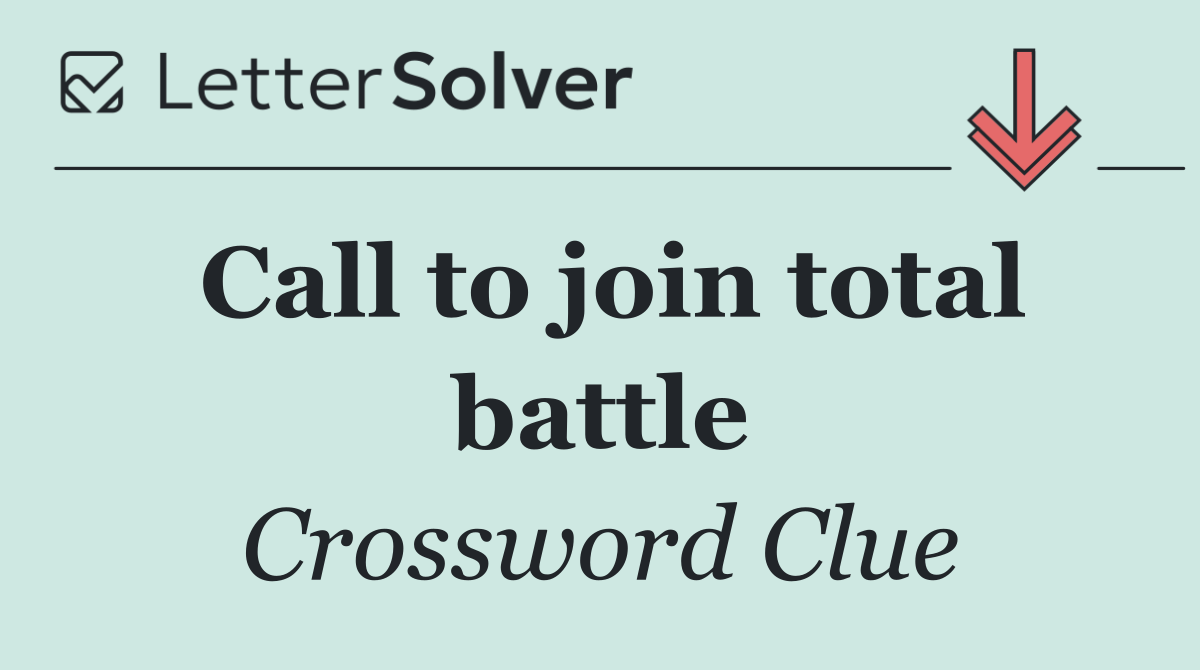 Call to join total battle