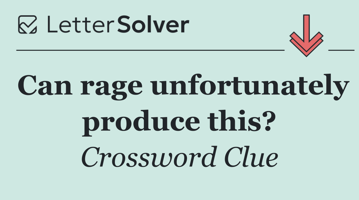 Can rage unfortunately produce this?