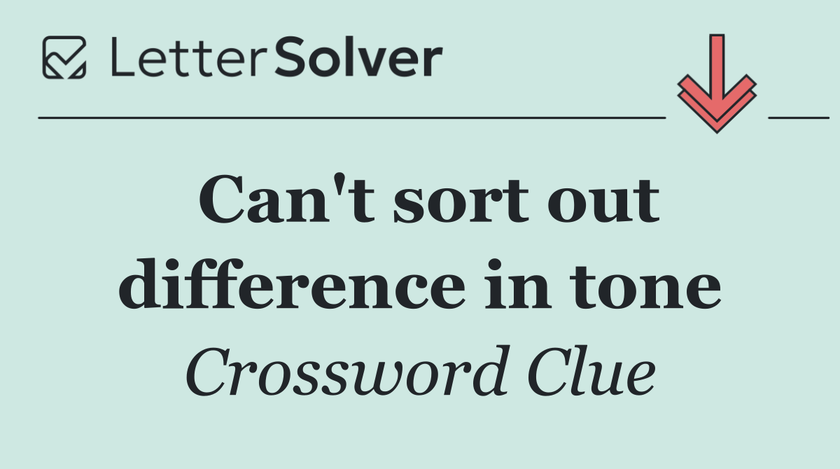 Can't sort out difference in tone