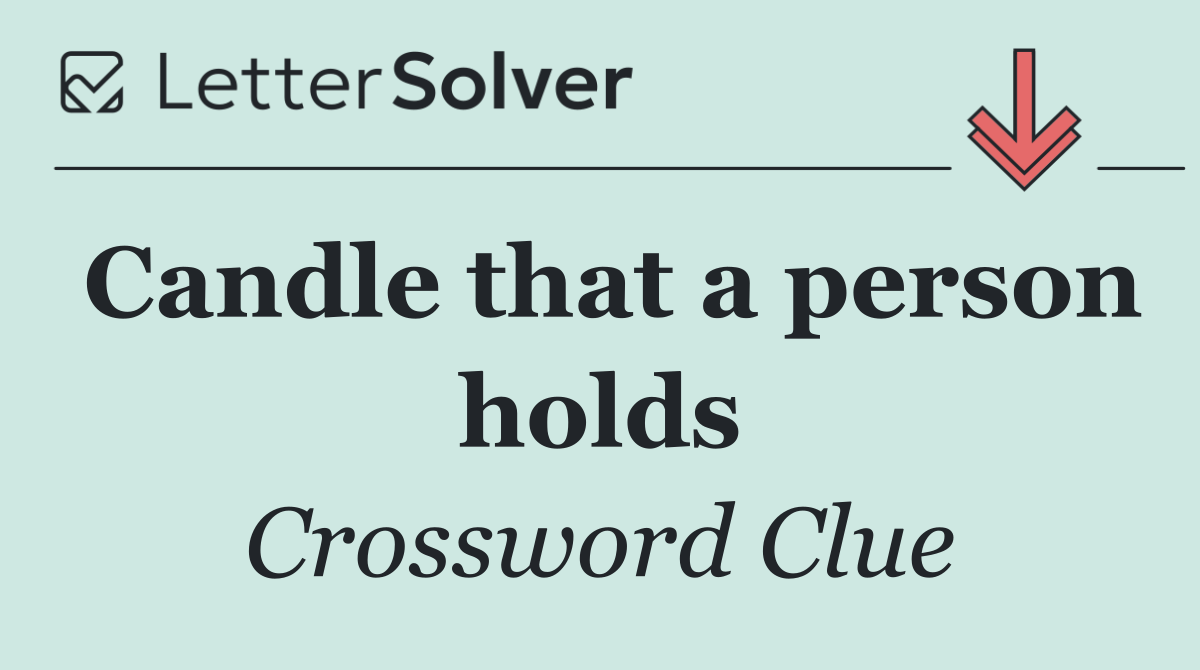 Candle that a person holds