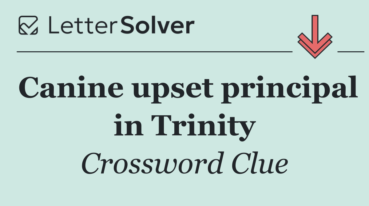Canine upset principal in Trinity