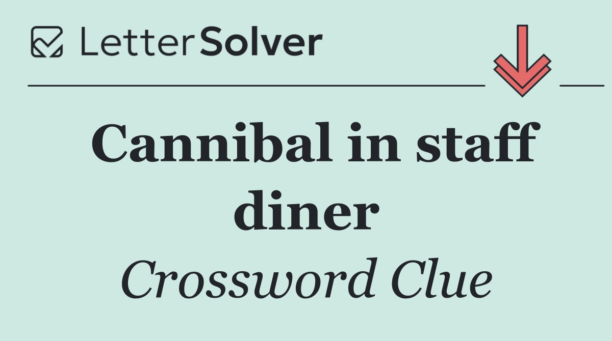 Cannibal in staff diner