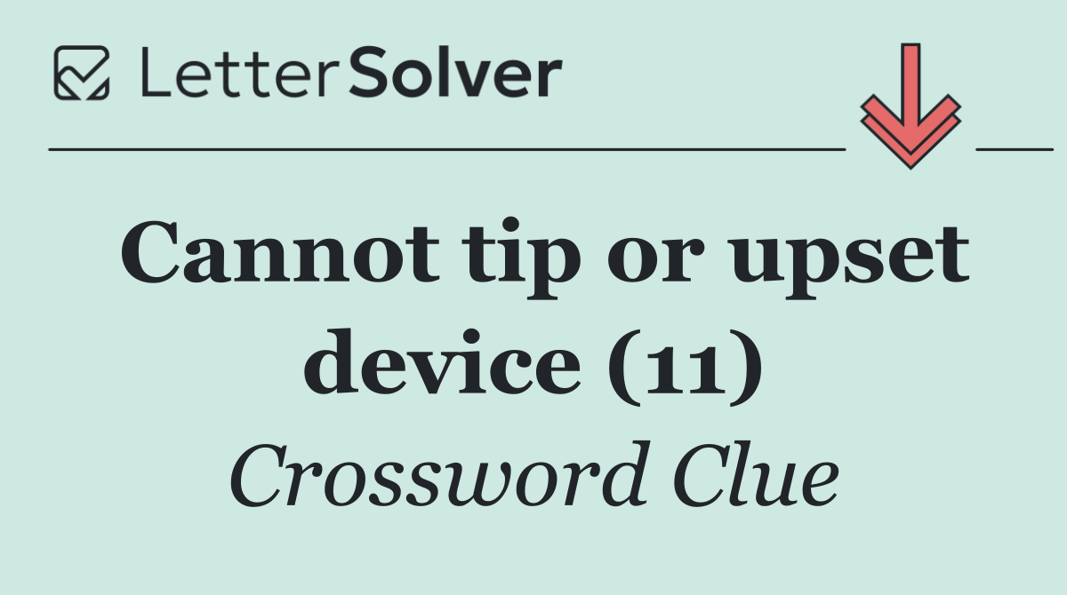 Cannot tip or upset device (11)