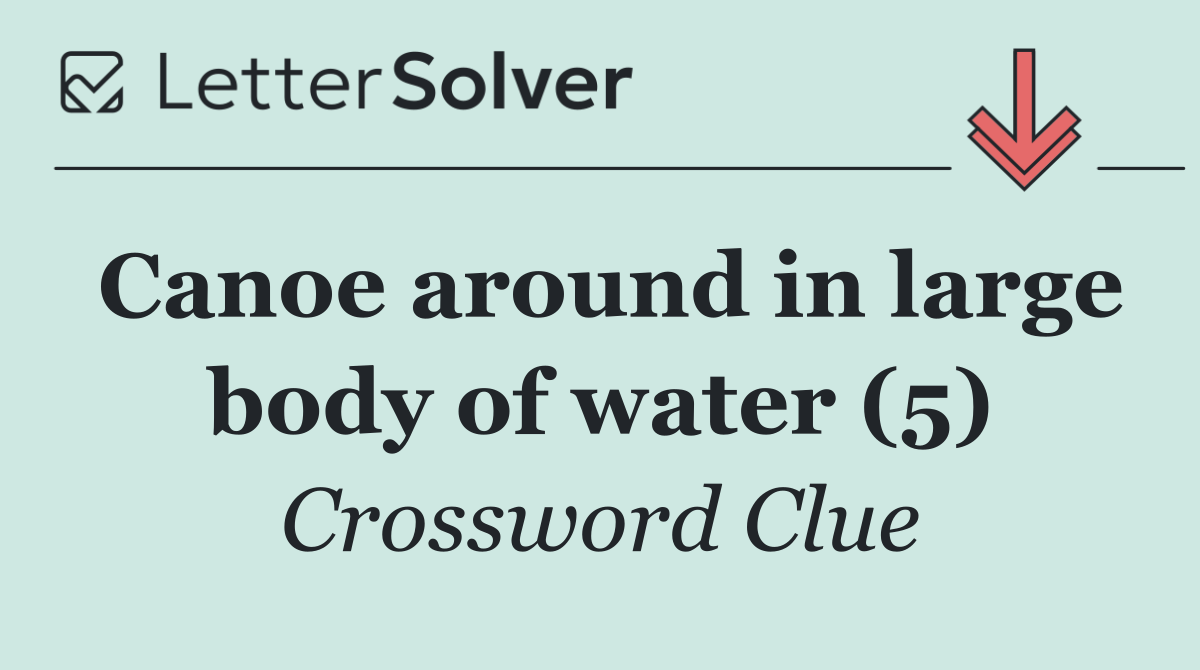 Canoe around in large body of water (5)