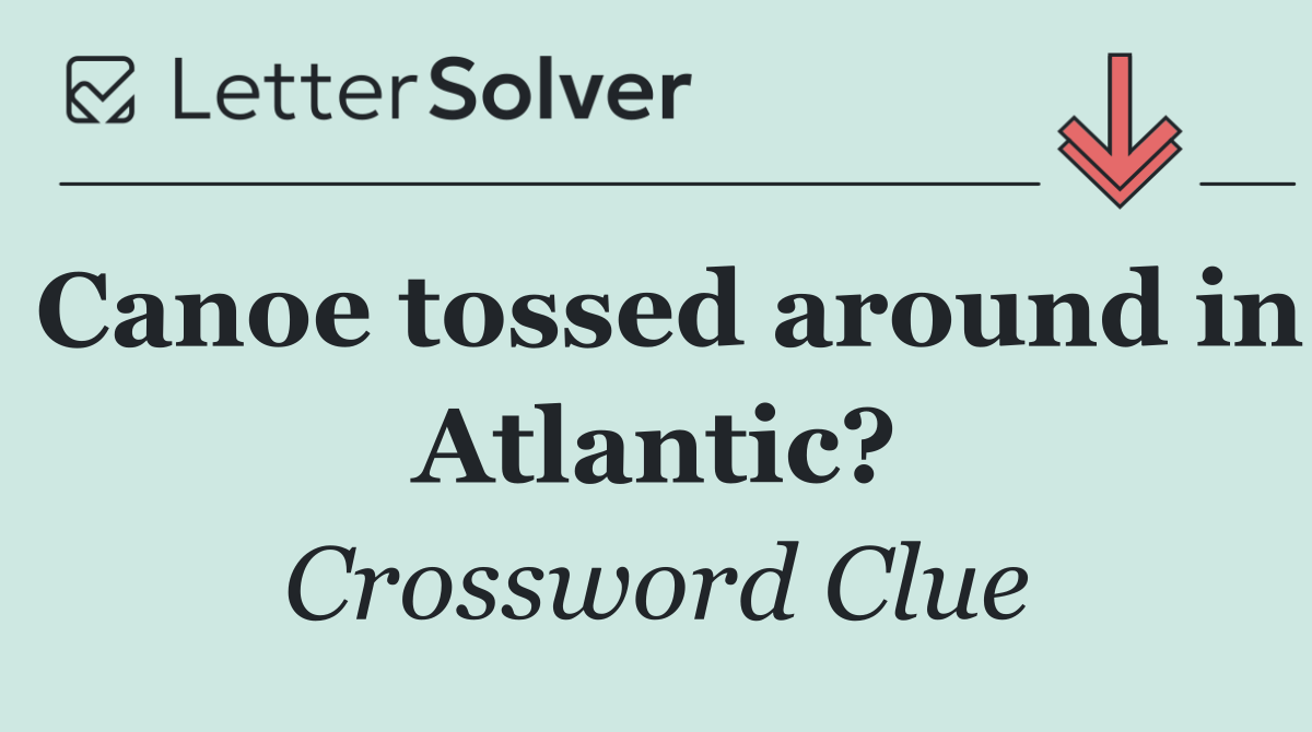 Canoe tossed around in Atlantic?