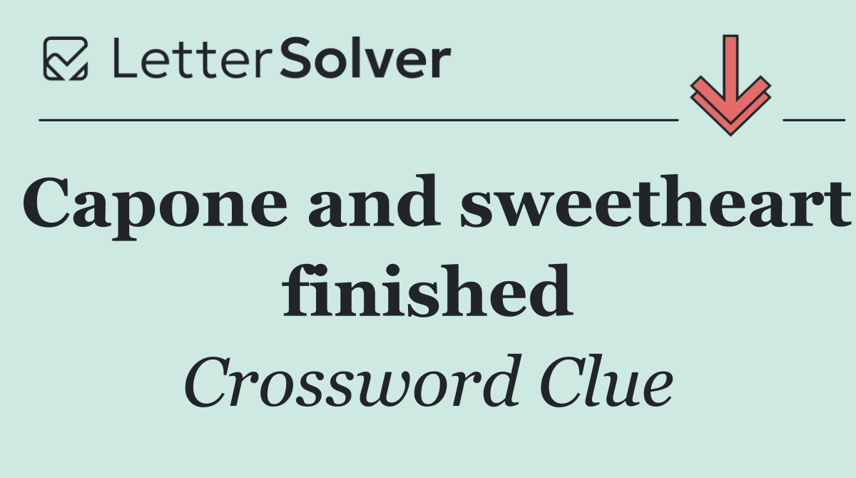 Capone and sweetheart finished