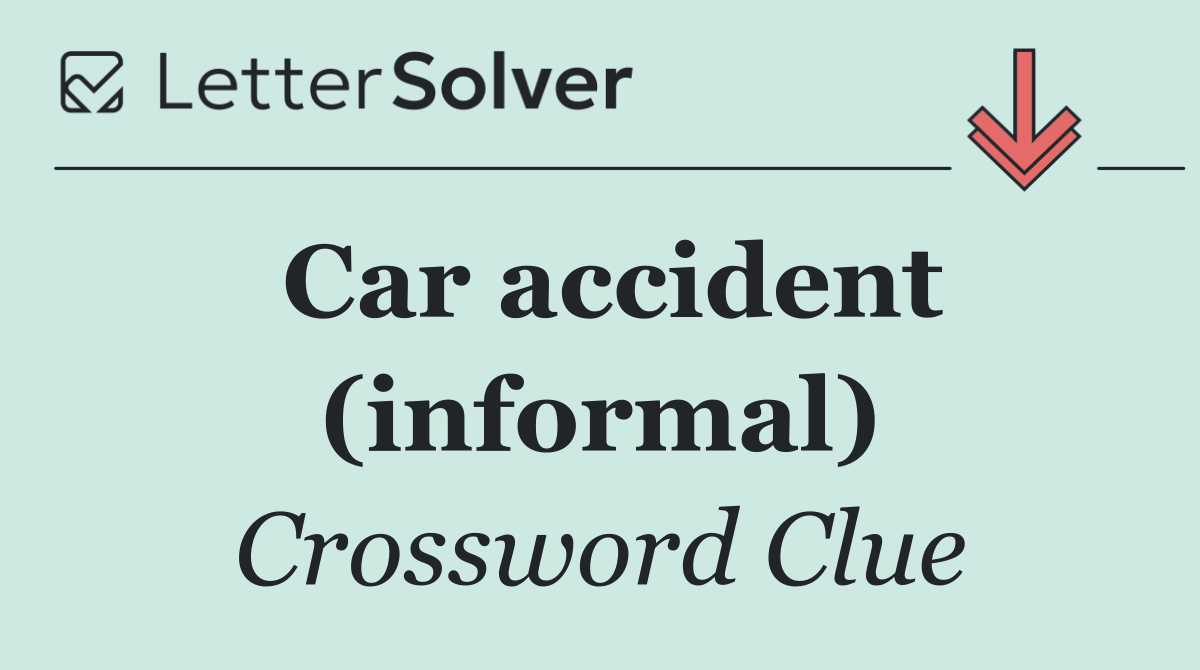 Car accident (informal)