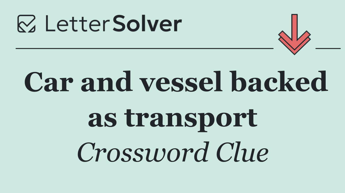 Car and vessel backed as transport